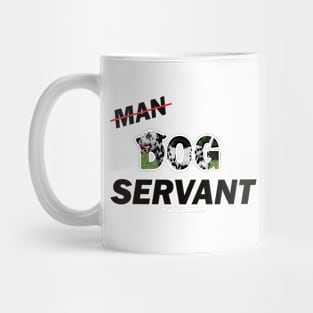 Man Dog Servant - Dalmatian oil painting word art Mug